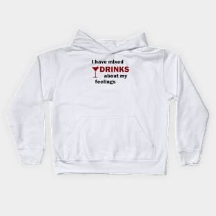 I Have Mixed Drinks About My Feelings Kids Hoodie